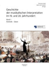 book Geschichte der musikalischen Interpretation im 19. und 20. Jahrhundert, Band 1: Ästhetik - Ideen