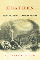 book Heathen: Religion and Race in American History