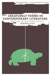 book Creaturely Forms in Contemporary Literature: Narrating the War Against Animals