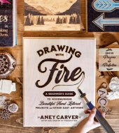 book Drawing with Fire: A Beginner’s Guide to Woodburning Beautiful Hand-Lettered Projects and Other Easy Artwork