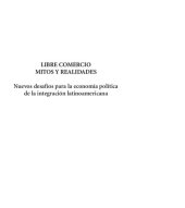 book Libre comercio: mitos y realidades. Nuevos desafíos para la economía política de la integración latinoamericana