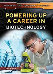 book Powering Up a Career in Biotechnology (Preparing for Tomorrow's Careers)