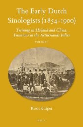 book The Early Dutch Sinologists (1854-1900). Training in Holland and China, Functions in the Netherlands Indies