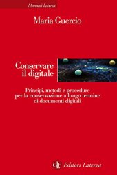 book Conservare il digitale. Principi, metodi e procedure per la conservazione a lungo termine di documenti digitali.