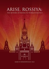 book Arise, Rossiya-The Return of Russia to World Politics