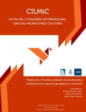 book Migración y frontera: debates socioculturales y lingüísticos en espacios geográficos y virtuales. Actas del II Congreso Internacional Lenguas-Migraciones-Culturas (CILMiC)