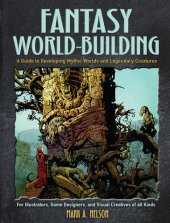 book Fantasy World-Building: A Guide to Developing Mythic Worlds and Legendary Creatures