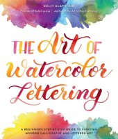 book The Art of Watercolor Lettering: A Beginner's Step-By-Step Guide to Painting Modern Calligraphy and Lettered Art