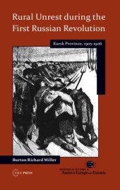 book Rural Unrest During the First Russian Revolution: Kursk Province, 1905-1906