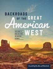 book Backroads of the Great American West: Your Guide to Great Day Trips Weekend Getaways