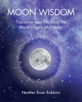 book Moon Wisdom: Transform your life using the Moon's signs and cycles
