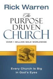 book The Purpose Driven Church: Growth Without Compromising Your Message and Mission: Every Church Is Big in God's Eyes