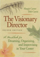 book The Visionary Director: A Handbook for Dreaming, Organizing, and Improvising in Your Center