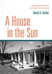 book A House in the Sun: Modern Architecture and Solar Energy in the Cold War