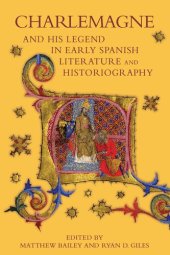 book Charlemagne and His Legend in Early Spanish Literature and Historiography (Bristol Studies in Medieval Cultures): 6