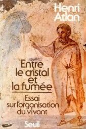 book Entre le cristal et la fumée, essai sur l'organisation du vivant