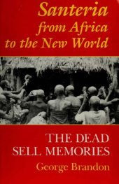 book Santeria from Africa to the New World: The Dead Sell Memories