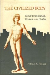 book The Civilized Body: Social Domination, Control, and Health