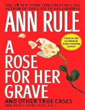 book A Rose for Her Grave & Other True Cases, 1 (Ann Rule's Crime Files)