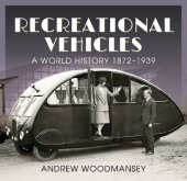 book Recreational Vehicles: A World History, 1872–1939