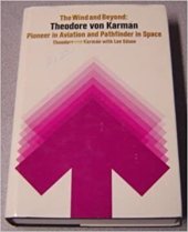 book The Wind and Beyond: Theodore von Karman, Pioneer in Aviation and Pathfinder in Space