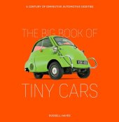 book The Big Book of Tiny Cars: A Century of Diminutive Automotive Oddities