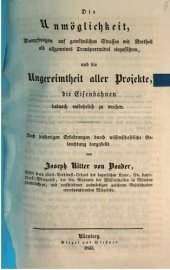 book Die Unnmöglichkeit Dampfwagen auf gewöhnlichen Straßen mit Vorteil als allgemeines Transportmittel einzuführen, und die Ungereimtheit aller Projekte, die Eisenbahnen dadurch entbehrlich zu machen