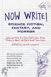 book Now Write! Science Fiction, Fantasy and Horror: Speculative Genre Exercises from Today’s Best Writers and Teachers