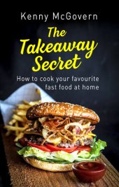 book The Takeaway Secret, 2nd edition: How to cook your favourite fast food at home