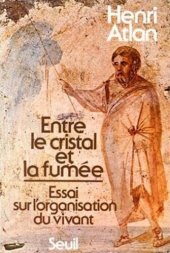 book Entre le cristal et la fumée, essai sur l'organisation du vivant