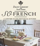 book So French: A lifetime in the provincial kitchen