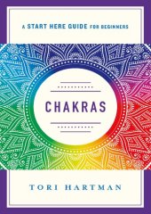 book Chakras: Using the Chakras for Emotional, Physical, and Spiritual Well-Being (A Start Here Guide)