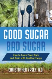 book Good Sugar, Bad Sugar: How to Power Your Body and Brain with Healthy Energy