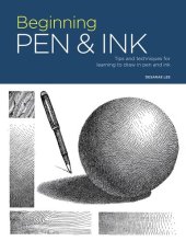 book Beginning Pen & Ink: Tips and Techniques for Learning to Draw in Pen and Ink