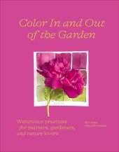 book Color in and Out of the Garden: Watercolor Practices for Painters, Gardeners, and Nature Lovers