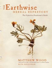 book The Earthwise Herbal Repertory: The Definitive Practitioner's Guide