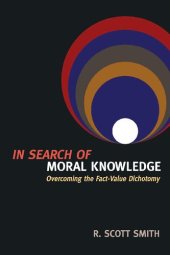 book In Search of Moral Knowledge: Overcoming the Fact-Value Dichotomy