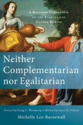 book Neither Complementarian Nor Egalitarian: A Kingdom Corrective to the Evangelical Gender Debate