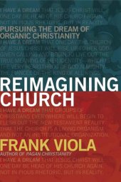 book Reimagining Church: Pursuing the Dream of Organic Christianity