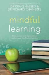 book Mindful Learning: Reduce Stress and Improve Brain Performance for Effective Learning