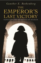 book The Emperor's Last Victory: Napoleon and the Battle of Wagram