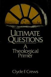 book Ultimate Questions: A Theological Primer