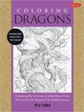 book Coloring Dragons: Featuring the Artwork of John Howe from the Lord of the Rings & the Hobbit Movies