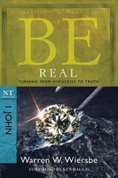 book Be Real ( 1 John ): Turning from Hypocrisy to Truth (Be Series Commentary)