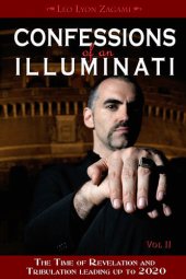 book Confessions of an Illuminati, Volume II: The Time of Revelation and Tribulation Leading up to 2020