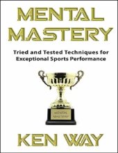 book Mental mastery : tried and tested techniques for exceptional sports performance