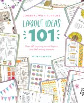 book Journal with Purpose: Layout Ideas 101: Over 100 Inspiring Journal Layouts Plus 500 Writing Prompts