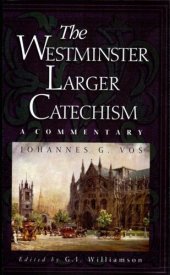 book The Westminster Larger Catechism: A Commentary