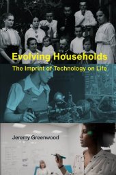 book Evolving Households: The Imprint of Technology on Life