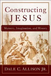 book Constructing Jesus: Memory, Imagination, and History